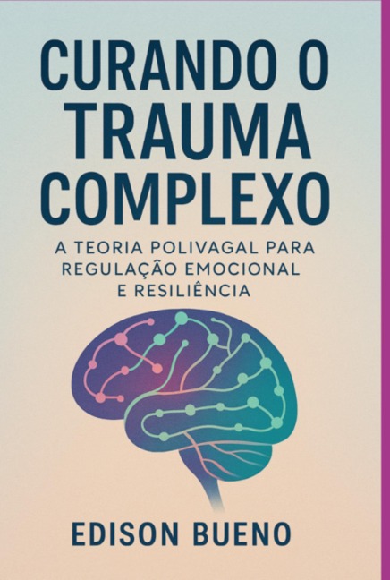Curando O Trauma Complexo - Edison Bueno
