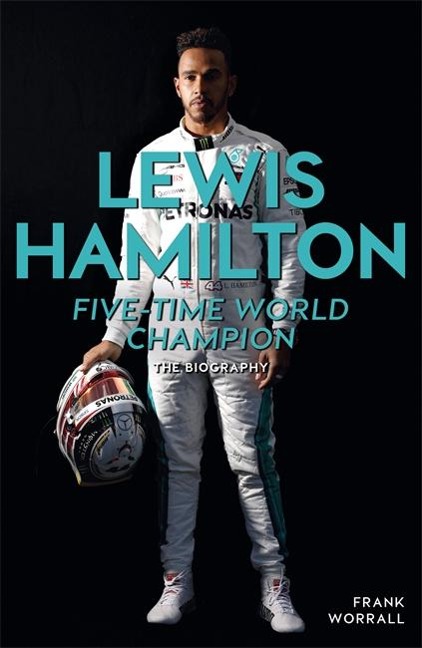 Lewis Hamilton: Five-Time World Champion: The Biography - Frank Worrall