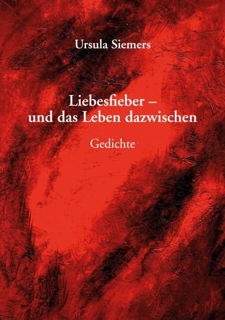 Liebesfieber - und das Leben dazwischen - Ursula Siemers