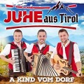 Cover-Bild zum Titel 'A Kind vom Dorf' von 'Juhe Aus Tirol'