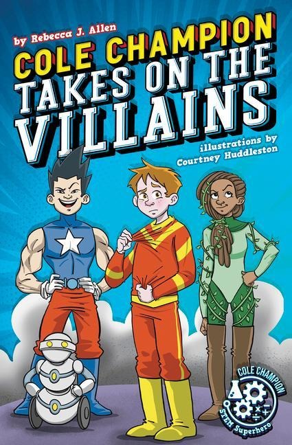 Cole Champion Takes on the Villains - Rebecca J Allen