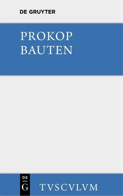 Bauten. Beschreibung der Hagia Sophia [mit einem archäologischen Kommentar] - Paulos Silentiarios, Prokop
