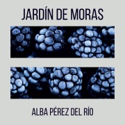 Cover-Bild zum Titel 'Jardín de moras' von 'Alba Pérez del Rio'