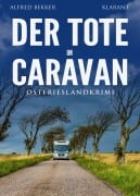 Cover-Bild zum Titel 'Der Tote im Caravan. Ostfrieslandkrimi - Küstenkrimi - Nordseekrimi' von 'Alfred Bekker'
