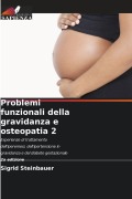 Cover-Bild zum Titel 'Problemi funzionali della gravidanza e osteopatia 2' von 'Sigrid Steinbauer'