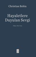 Hayaletlere Duyulan Sevgi - Christian Bobin