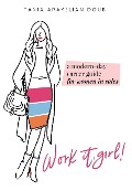 Cover-Bild zum Titel 'Work It, Girl!: A Modern-Day Career Guide for Women in Sales' von 'Tania Arakelian Doub'