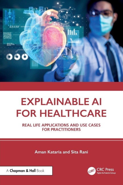 Explainable AI for Healthcare - Aman Kataria, Sita Rani