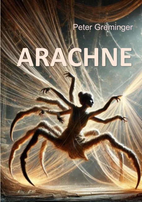 Arachne - Peter Greminger