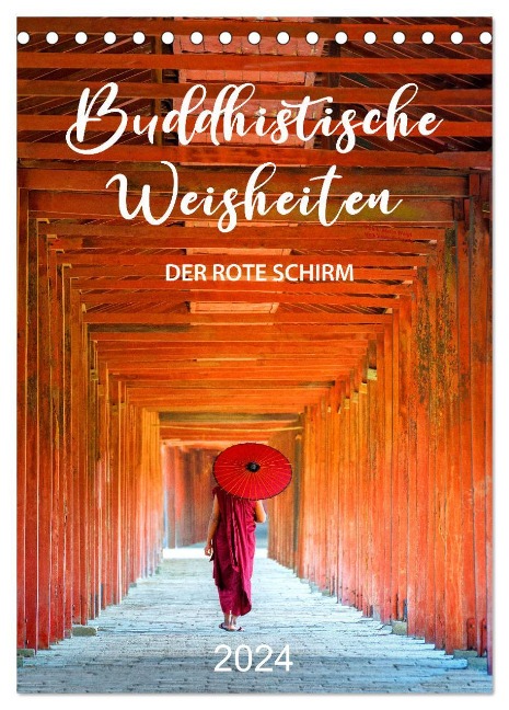 Buddhistische Weisheiten - DER ROTE SCHIRM (Tischkalender 2024 DIN A5 hoch), CALVENDO Monatskalender - Mario Weigt