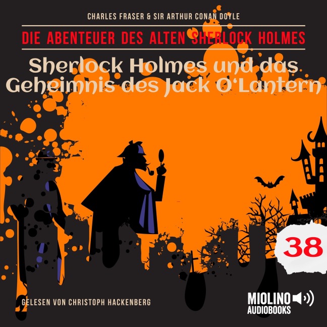 Sherlock Holmes und das Geheimnis des Jack O'Lantern (Die Abenteuer des alten Sherlock Holmes, Folge 38) - Arthur Conan Doyle, Charles Fraser