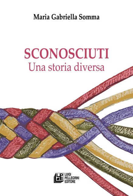 Sconosciuti. Una storia diversa - Maria Gabriella Somma