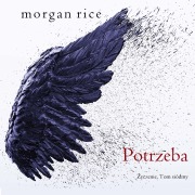 Cover-Bild zum Titel 'Potrzeba (¿yczenie, Tom siódmy)' von 'Morgan Rice'