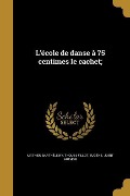 Cover-Bild zum Titel 'L'école de danse à 75 centimes le cachet;' von 'Mathieu Barthélemy Thouin'