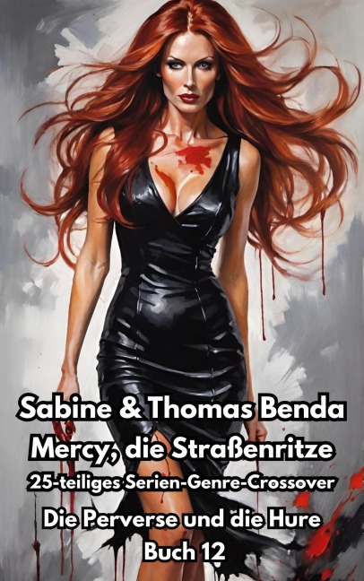 Mercy, die Straßenritze - Buch 12 - Die Perverse und die Hure - Sabine u. Thomas Benda