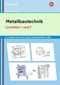 Metallbautechnik: Technologie, Technische Mathematik. Lernfelder 1 und 2 Lernsituationen - Gertraud Moosmeier, Werner Reuschl