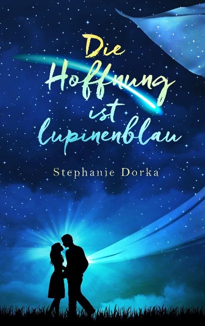 Die Hoffnung ist lupinenblau - Stephanie Dorka