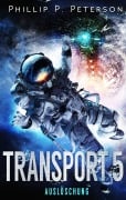 Cover-Bild zum Titel 'Transport 5: Auslöschung' von 'Phillip P. Peterson'