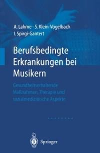 Berufsbedingte Erkrankungen bei Musikern - Albrecht Lahme, Susanne Klein-Vogelbach, Irene Spirgi-Gantert