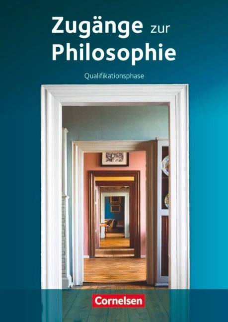 Zugänge zur Philosophie. Qualifikationsphase. Schülerbuch - Lothar Aßmann, Roland Wolfgang Henke, Matthias Schulze, Eva-Maria Sewing