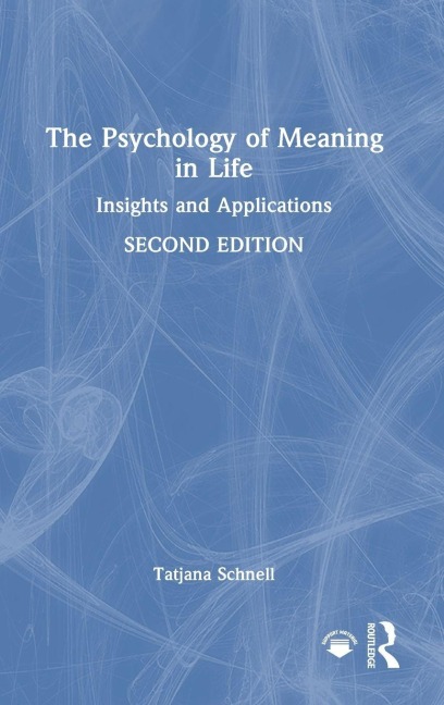 The Psychology of Meaning in Life - Tatjana Schnell