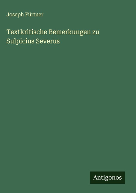 Textkritische Bemerkungen zu Sulpicius Severus - Joseph Fürtner