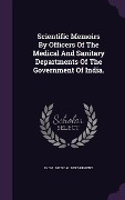 Cover-Bild zum Titel 'Scientific Memoirs By Officers Of The Medical And Sanitary Departments Of The Government Of India.' von 'India Medical Department'