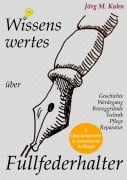 Cover-Bild zum Titel 'Wissenswertes über Füllfederhalter' von 'Jörg M. Kuhn'