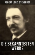 Cover-Bild zum Titel 'Die bekanntesten Werke von Robert Louis Stevenson' von 'Robert Louis Stevenson'