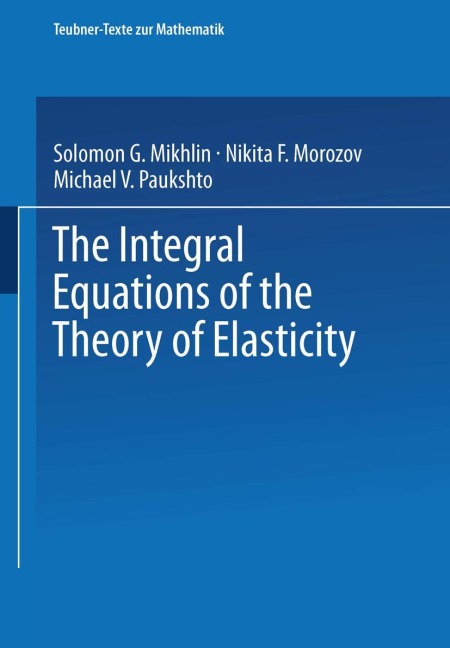 The Integral Equations of the Theory of Elasticity - N. F. Morozov, M. V. Paukshto