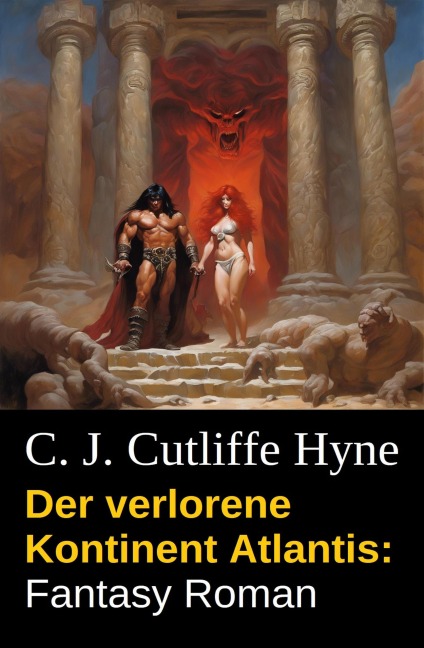 Der verlorene Kontinent Atlantis: Fantasy Roman - C. J. Cutcliffe Hyne