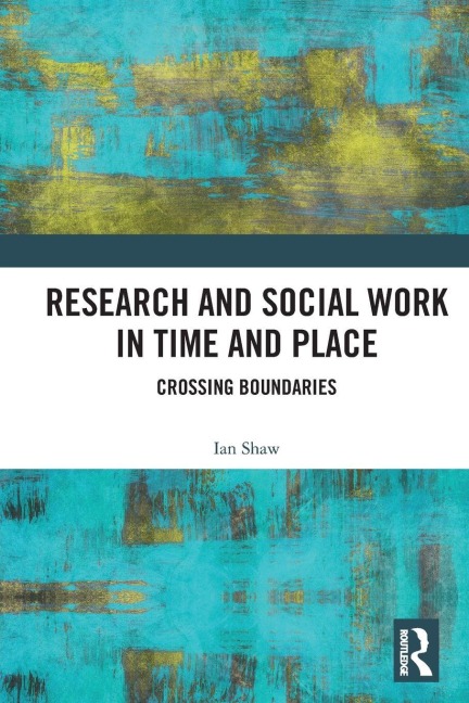 Research and Social Work in Time and Place - Ian Shaw
