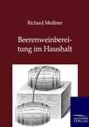 Beerenweinbereitung im Haushalt - Richard Meißner