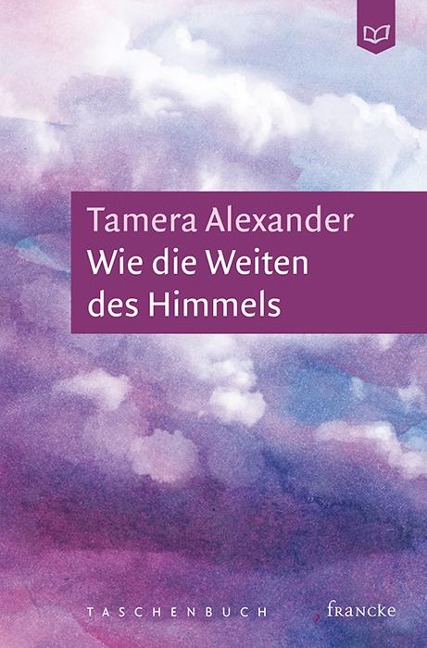 Wie die Weiten des Himmels - Tamera Alexander