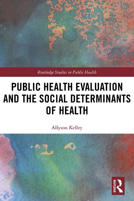 Public Health Evaluation and the Social Determinants of Health - Allyson Kelley
