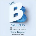The B Words Lib/E: 13 Words Every Woman Must Navigate for Success - Tricia Kagerer
