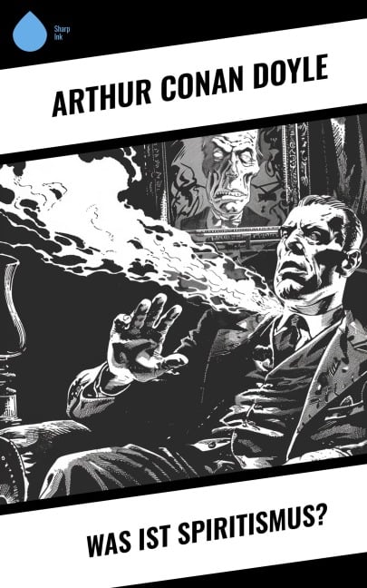 Was ist Spiritismus? - Arthur Conan Doyle