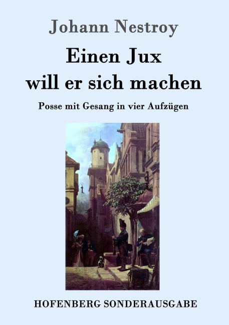 Einen Jux will er sich machen - Johann Nestroy