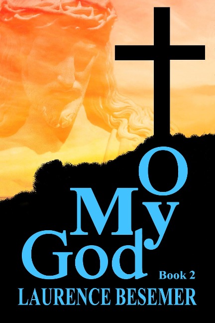 O My God (Book 2) - Laurence Besemer