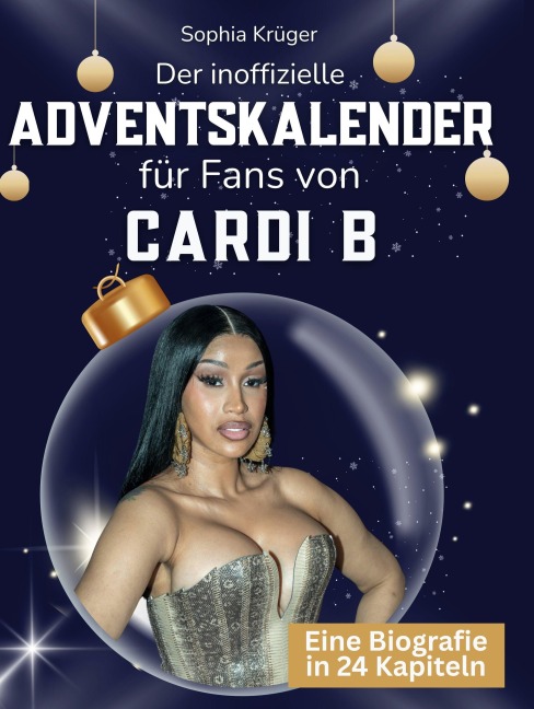 Der inoffizielle Adventskalender für Fans von Cardi B - Sophia Krüger