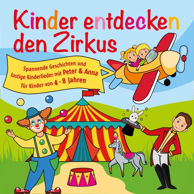 Kinder entdecken den Zirkus, Folge 5 - Peter Huber