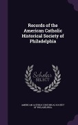 Cover-Bild zum Titel 'Records of the American Catholic Historical Society of Philadelphia' von ''