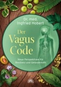 Cover-Bild zum Titel 'Der Vagus Code: Neue Perspektiven für Resilienz und Gelassenheit' von 'Ingfried Hobert'