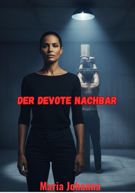 Der devote Nachbar - Maria Johanna