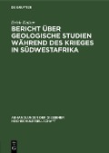 Cover-Bild zum Titel 'Bericht über geologische Studien während des Krieges in Südwestafrika' von 'Erich Kaiser'
