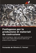Cover-Bild zum Titel 'Fosfogesso per la produzione di materiali da costruzione' von 'Fernanda de Oliveira S. Ferrari'