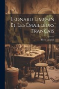 Cover-Bild zum Titel 'Léonard Limosin et les émailleurs français' von 'Pierre Lavedan'