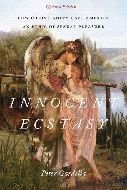 Innocent Ecstasy, Updated Edition - Peter Gardella