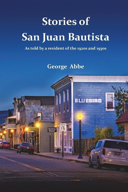 Stories from San Juan Bautista - George Abbe
