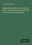 Cover-Bild zum Titel 'Königin Margarethe von Navarra: Ein Cultur- und Literaturbild aus der Zeit der französischen Reformation' von 'Ferdinand Lotheissen'